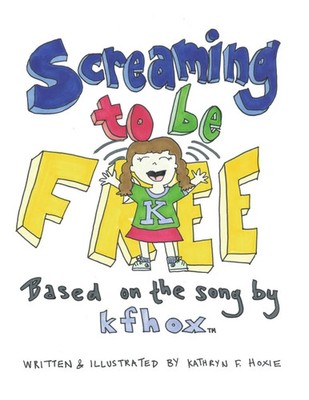 Kathryn F. Hoxie | Screaming to Be Free | Taschenbuch | Englisch (2018)