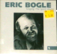 Singing the Spirit Home - Volume 1 by Eric Bogle, 2005, CD, NF