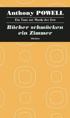 Ein Tanz zur Musik der Zeit / Bücher schmücken ein Zimmer Anthony Powell