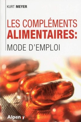 les complements alimentaires : mode d'emploi By MEYER KURT