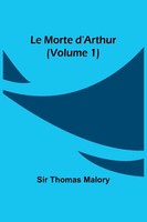 Thomas Malory | Le Morte D'arthur (Volume 1) | Taschenbuch | Englisch (2023)