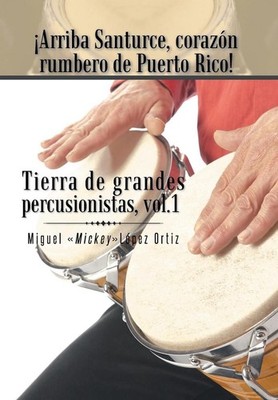 Arriba Santurce, Corazon Rumbero de Puerto Rico! Tierra de Grandes Percusionista