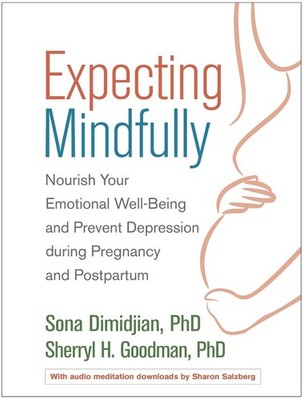 Expecting Mindfully: Nourish Your Emotional Well-Being and Prevent Depression du