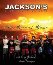 Jackson's Mixed Martial Arts : The Ground Game, Paperback by Jackson, Greg; C...