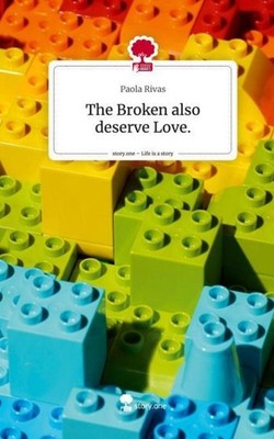 The Broken also deserve Love.. Life is a Story - story.one Paola Rivas