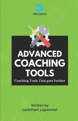 Advanced Coaching Tools: Coaching Tools that Goes Further by Leonhart Lowell Lap