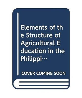 Elements of the Structure of Agricultural Education in the Philippines 