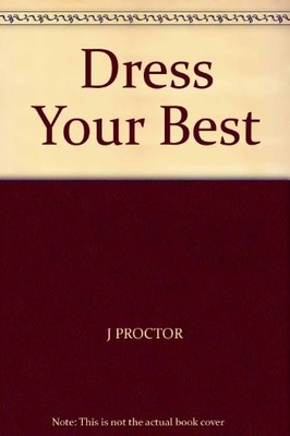 Dress Your Best,J. Proctor