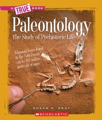 Paleontology: The Study of Prehistoric Life (True Books: Earth Scien - VERY GOOD