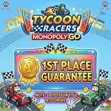    TYCOON RACERS MONOPOLY GO 1ST PLACE GUARANTEE OR REFUND RECOMENDED     