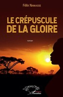 Le CréPuscule De La Gloire Roman FéLix Nankasse Taschenbuch Harmattan SéNéGal