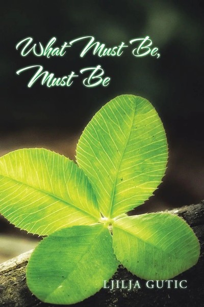 What Must Be, Must Be Ljilja Gutic Taschenbuch Kartoniert / Broschiert Englisch-image