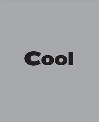 The Book of Cool: What is It? Who Decides It? And Why Do We Care So Much?
