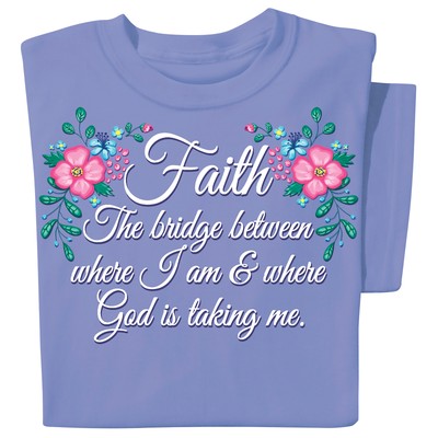 The Bridge Between Where I Am & Where God is Taking Me T-Shirt