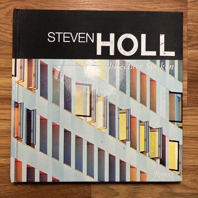 Steven Holl : Architecture Spoken by Steven Holl (2007, Hardcover) Ships Fast