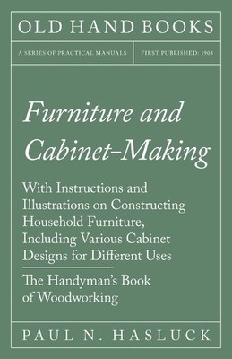 Paul N Hasluck Furniture and Cabinet-Making - With Instructions an (Taschenbuch)