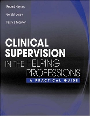 Clinical Supervision in the Helping Professions : A Practical Gui