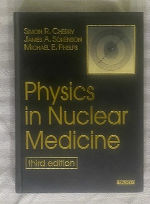PHYSICS IN NUCLEAR MEDICINE 3E By Simon R. Cherry & James Sorenson  Hardcover SL