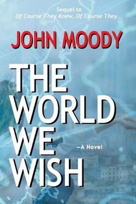 The World We Wish by John Moody Paperback Book