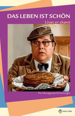 Das Leben ist schön - Livet er skønt | Poul Bundgaards Erinnerungen | Bundgaard