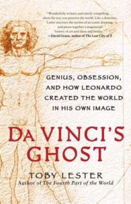 Da Vinci's Ghost: Genius, Obsession, and How Leonardo Created the World in His