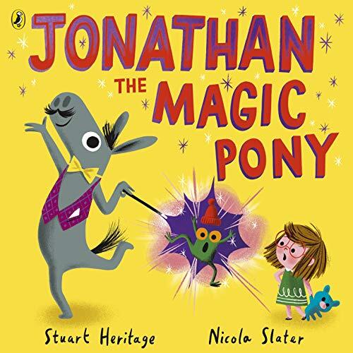Jonathan the Magic Pony-Stuart Heritage, Nicola Slater