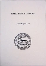 Hard Times Tokens Book Lyman Haynes Low Historical & Numismatic Exploration