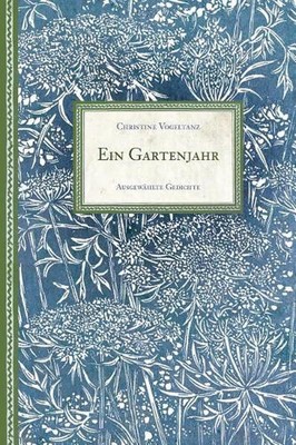 Ein Gartenjahr: Ausgewaehlte Gedichte by Christine Vogeltanz (German) Paperback 