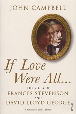 If Love Were All...: The Story of Frances Stevenson by Campbell, John 1844137562