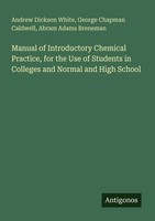Manual Of Introductory Chemical Practice, For The Use Of Students In Colleges An