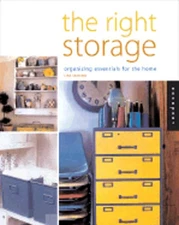 The Right Storage: Organizing Essentials for the Home by Lisa Skolnik: Used