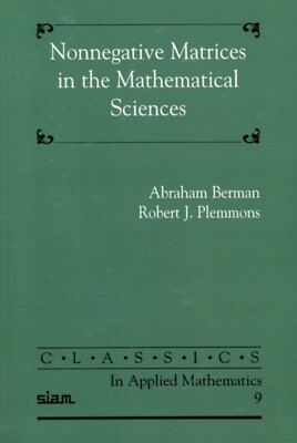 Nonnegative Matrices in the Mathematical Sciences, by A. Berman & R. J. Plemmons