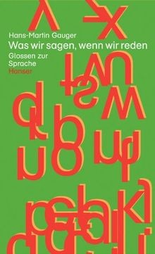 Was wir sagen, wenn wir reden: Glossen zur Sprache ... | Buch | Zustand sehr gut