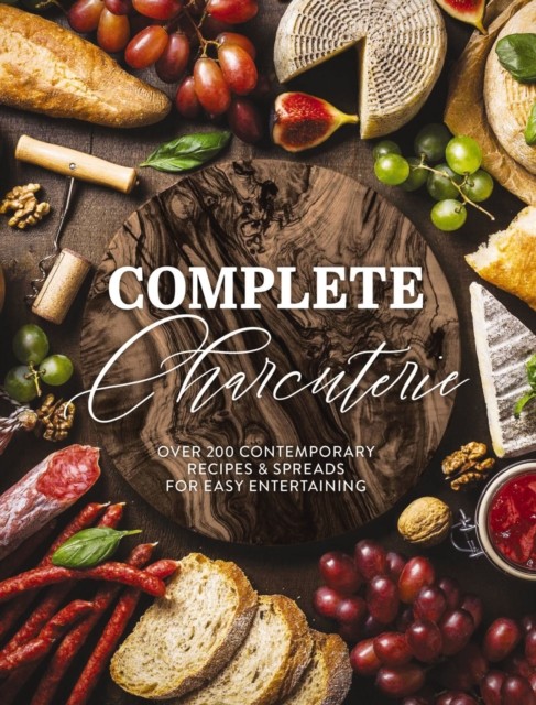Complete Charcuterie: Over 200 Contemporary  by The Coastal Kitchen HARDBACK