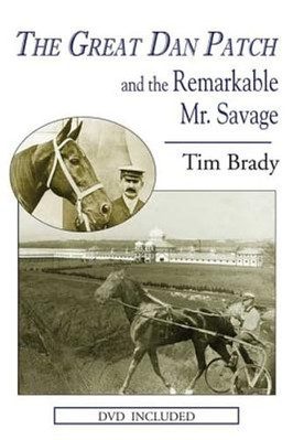 The Great Dan Patch and the Remarkable Mr. Savage by Tim Brady: Used