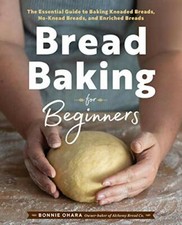 Bread Baking for Beginners: The Essential Guide to Baking Kneaded Breads, No-Kn