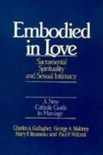 Embodied in Love : The Sacramental Spirituality of Sexual Intimac