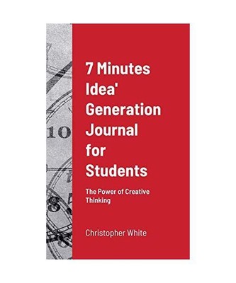 7 Minutes Idea' Generation Journal for Students: The Power of Creative Thinking,