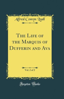 The Life of the Marquis of Dufferin and Ava, Vol. 2 of 2 (Classic Reprint)
