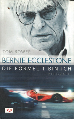 Bernie Ecclestone - Die Formel 1 bin ich von Tom Bower (2011, gebunden)