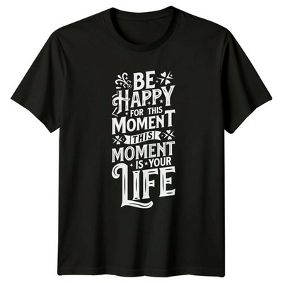 Sei glücklich für diesen Moment dieses T-Shirt Motivierende Zitate Inspirierend Geschenk