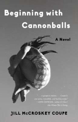 Beginning with Cannonballs : a Novel