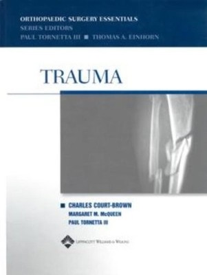 TRAUMA (ORTHOPAEDIC SURGERY ESSENTIALS SERIES) By Charles Court-brown & Margaret