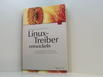 Linux-Treiber entwickeln: Eine systematische Einführung in Gerätetreiber für den