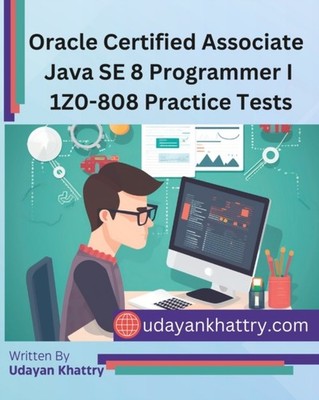 KHATTRY - Oracle Certified Associate Java SE 8 Programmer I 1Z0-808 Pr - X555z