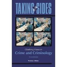 TAKING SIDES: CLASHING VIEWS IN CRIME AND CRIMINOLOGY 10TH By Thomas Hickey