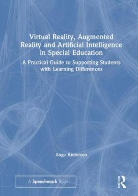 Virtual Reality, Augmented Reality and Artificial Intelligence in Special Edu...