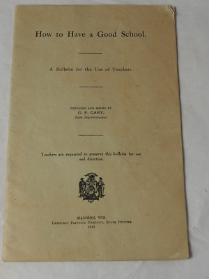 How To Have a Good School  Bulletin for use of teachers Democratic Printers 1910