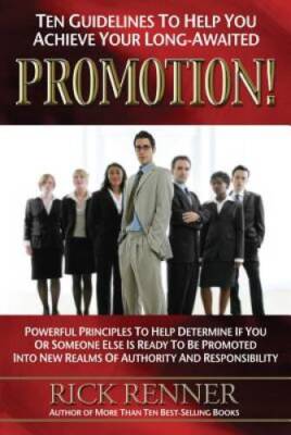 Promotion: Ten Guidelines to Help You Achieve Your Long-awaited Promotion - GOOD