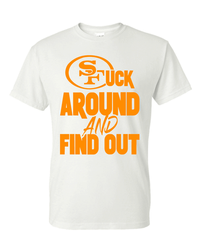 San Francisco 49ers F Around and Find Out T-Shirt Sizes S-5XL & Youth Kids - Picture 9 of 21